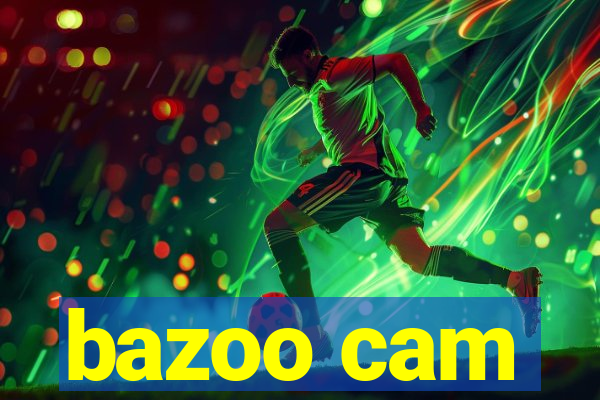 bazoo cam